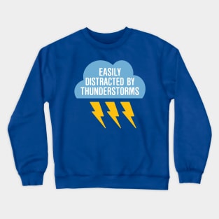 Easily Distracted By Thunderstorms Crewneck Sweatshirt